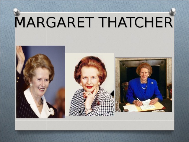 MARGARET THATCHER