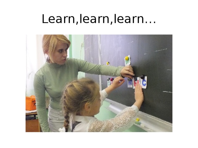 Learn,learn,learn… 