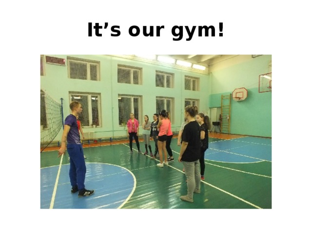 It’s our gym! 