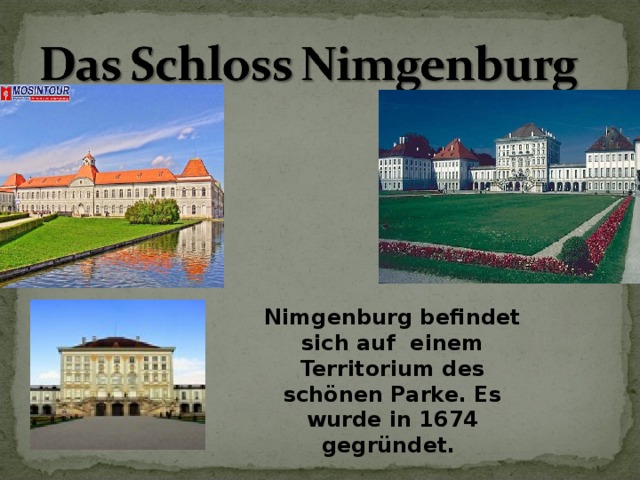 Nimgenburg befindet sich auf einem Territorium des schönen Parke. Es wurde in 1674 gegründet. 
