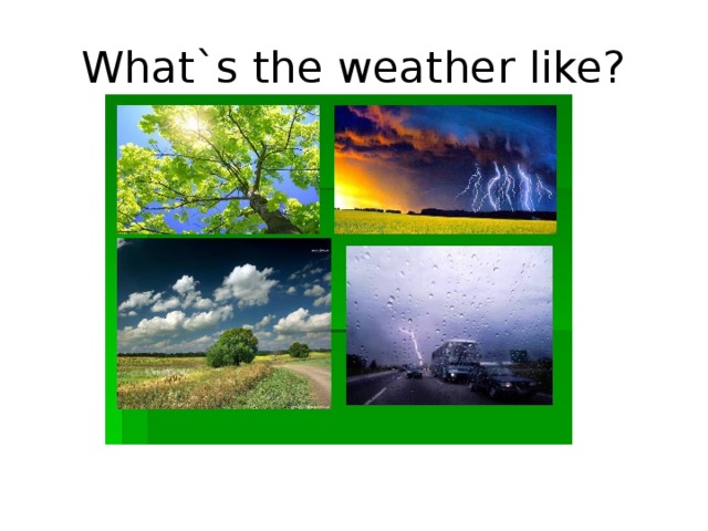Weather spotlight 5. What the weather like today. What is the weather like today. What`s the weather. What`s the weather like.
