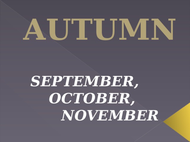 AUTUMN SEPTEMBER, OCTOBER, NOVEMBER 