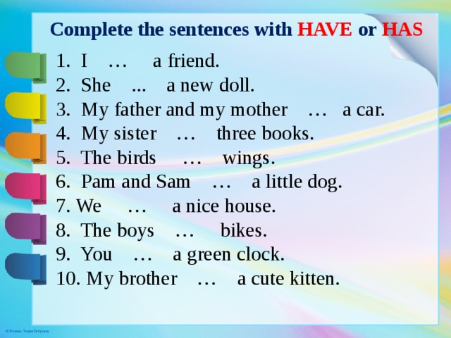 I had 3. Задания на have has. Have to задания. Complete the sentences. Задания на глагол to have.