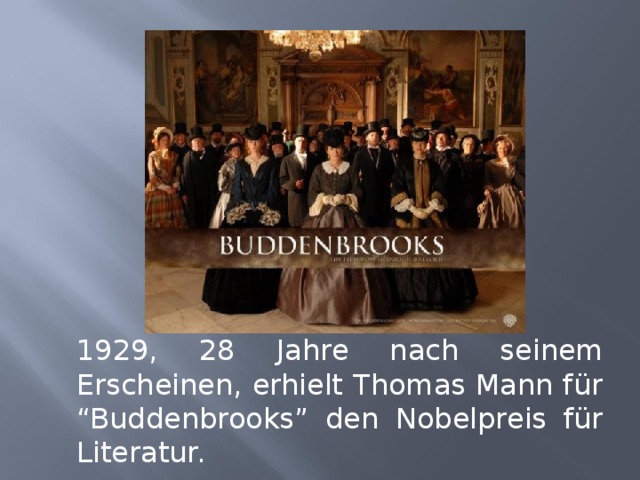 1929, 28 Jahre nach seinem Erscheinen, erhielt Thomas Mann für “Buddenbrooks” den Nobelpreis für Literatur. 