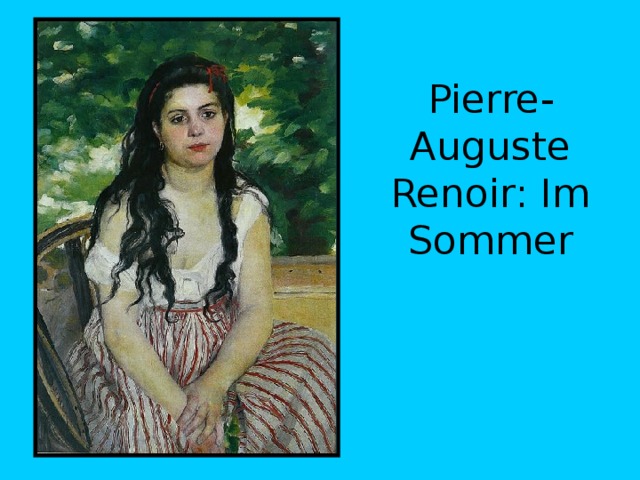 Pierre-Auguste Renoir: Im Sommer 