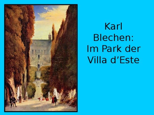   Karl Blechen: Im Park der Villa d’Este 
