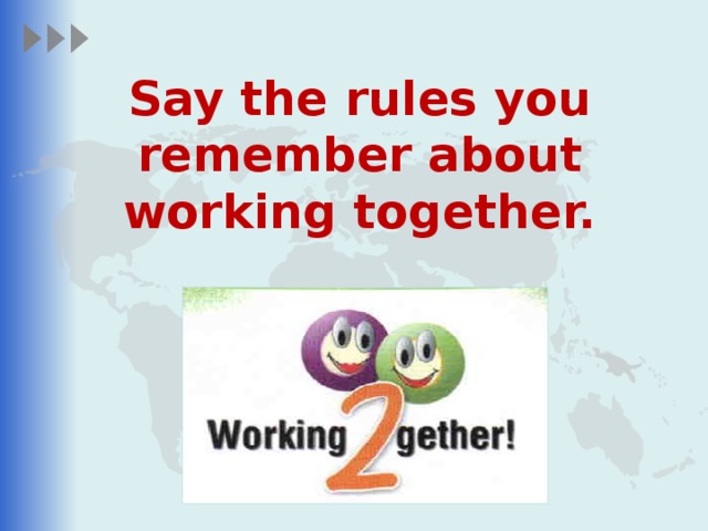 Say the rules you remember about working together.
