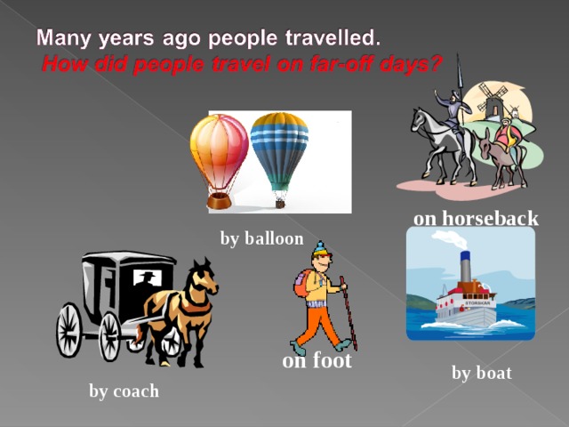on horseback by balloon on foot by boat by coach 