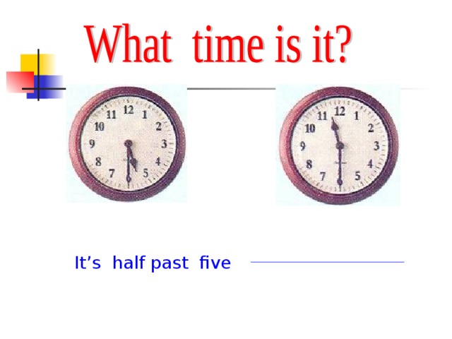 It’s half past five