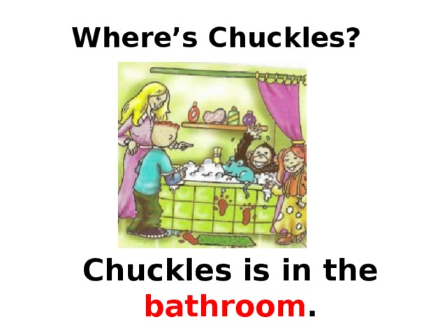 Is chuckles in the living room