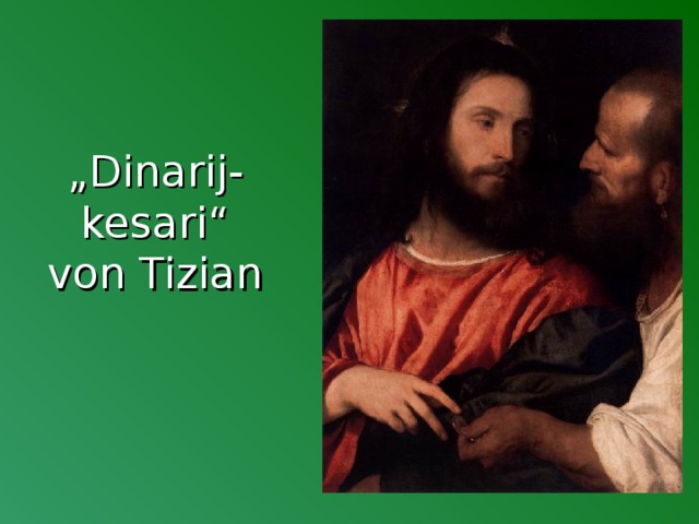 „ Dinarij-kesari“  von Tizian 