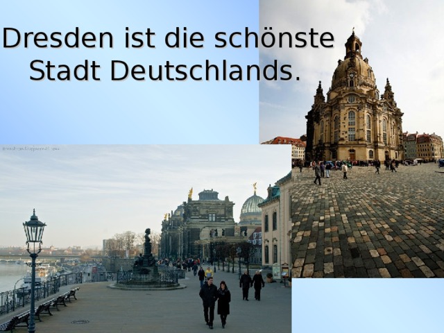 Dresden ist die schönste Stadt Deutschlands.  