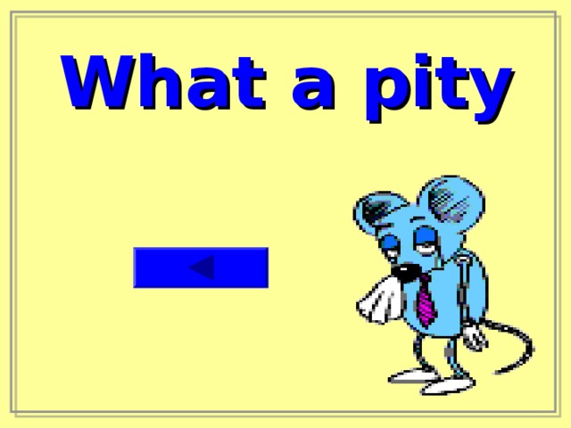 What a pity 