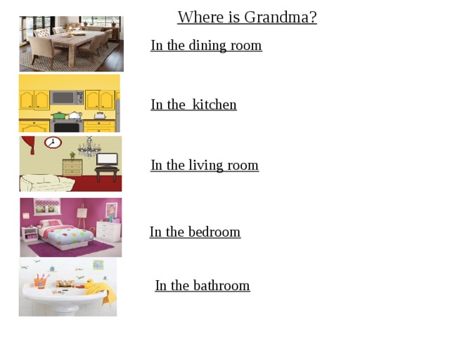 Where is Grandma? In the dining room In the kitchen In the living room In the bedroom In the bathroom 