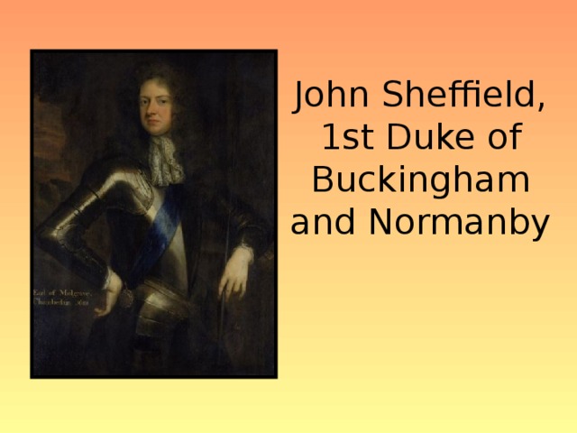John Sheffield, 1st Duke of Buckingham and Normanby 
