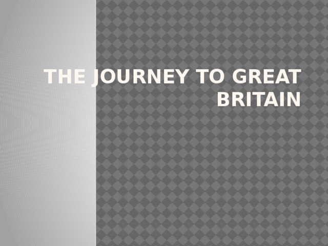The Journey To Great Britain 