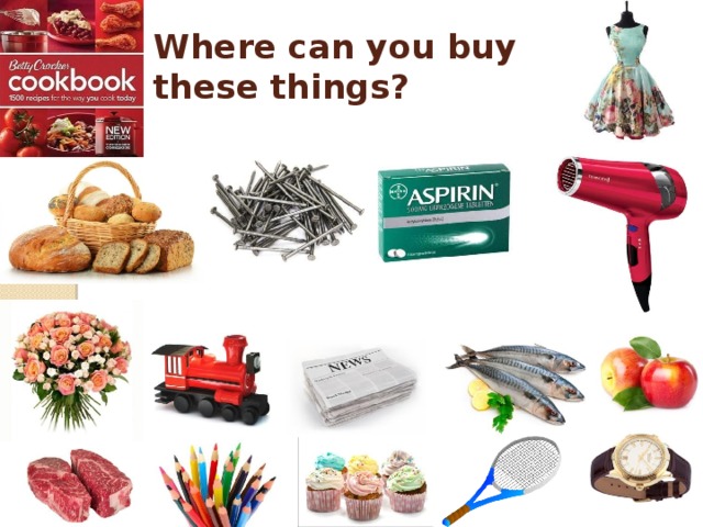 Where would you buy the items. Where can i buy. Where can you buy these things. Where can you buy these goods.
