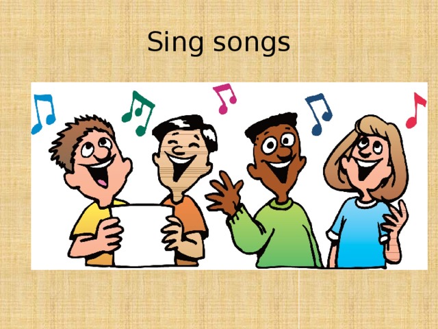 Sing songs 