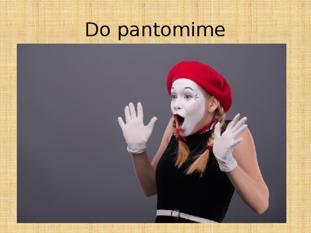 Do pantomime 