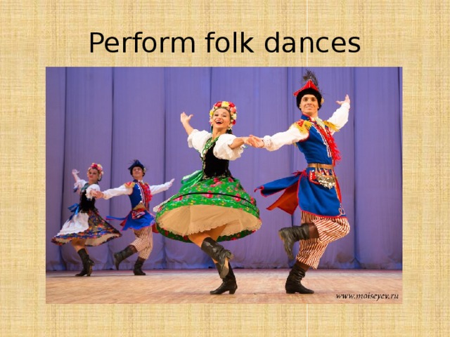 Perform folk dances 