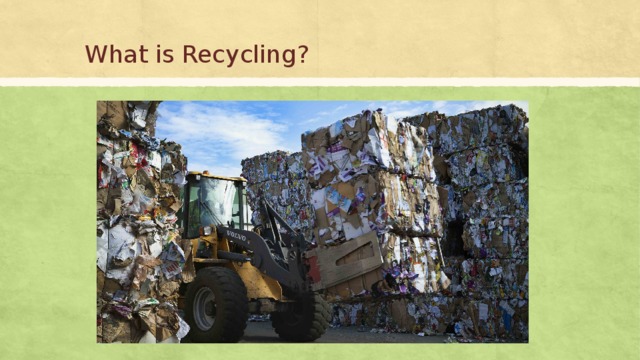 What is Recycling? 