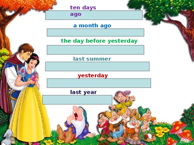 ten days ago a month ago the day before yesterday last summer yesterday last year 