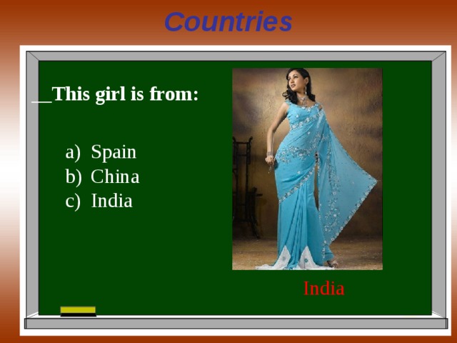 Countries  This girl is from:    Spain China India India 