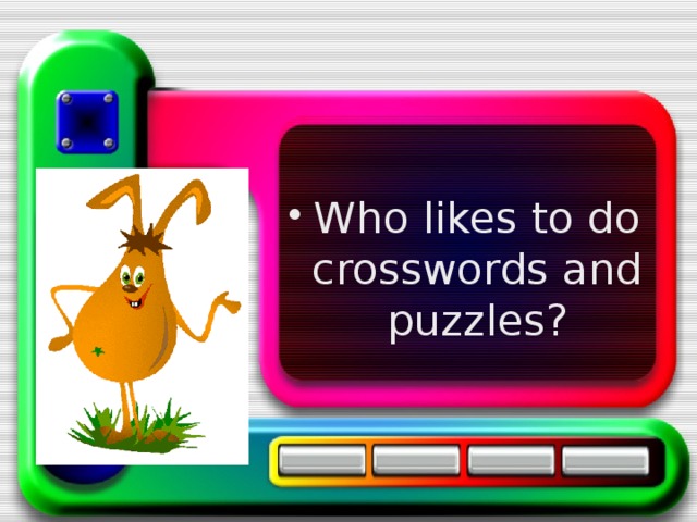Who likes to do crosswords and puzzles? 