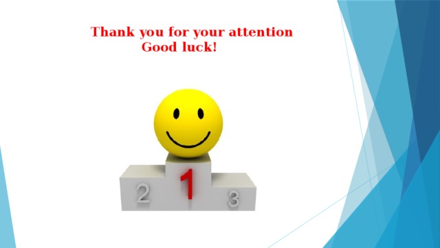  Thank you for your attention  Good luck!   