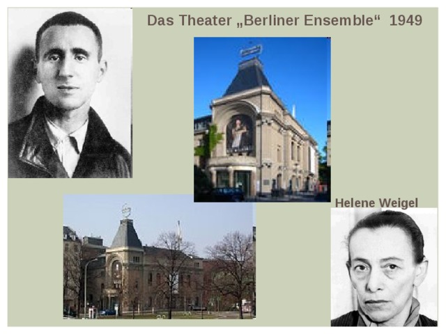 Das Theater „Berliner Ensemble“ 1949 Helene Weigel 
