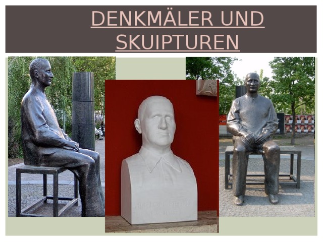 DENKMÄLER UND  SKUIPTUREN   
