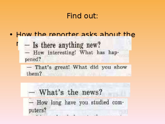 Find out: How the reporter asks about the news; 