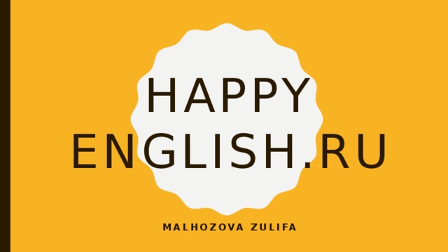 Happy english.ru Malhozova zulifa 
