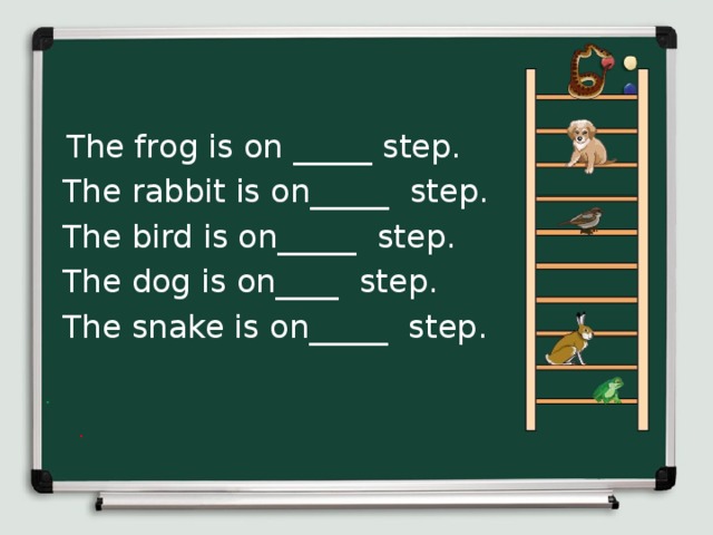  The frog is on _____ step.  The rabbit is on_____  step.  The bird is on_____  step.  The dog is on____  step.  The snake is on_____  step. 