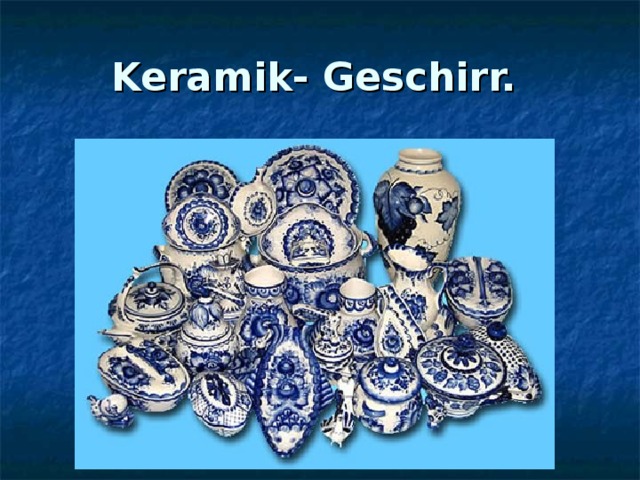 Keramik- Geschirr.  