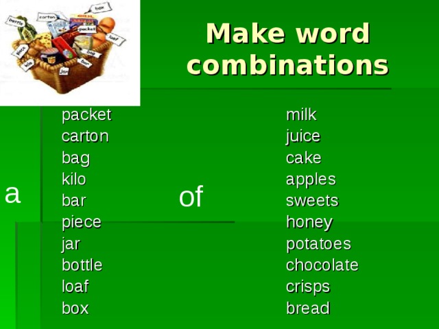 Match the words from the two boxes. Bottle carton Box Packet piece kilo Jar Bag Loaf Bar. Box carton Packet. Packet Bar kilo Loaf Jar carton Bottle tin упражнения. A Loaf of Bread a Bar of Chocolate упражнения.