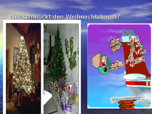 Wer schmückt den Weihnachtsbaum? 