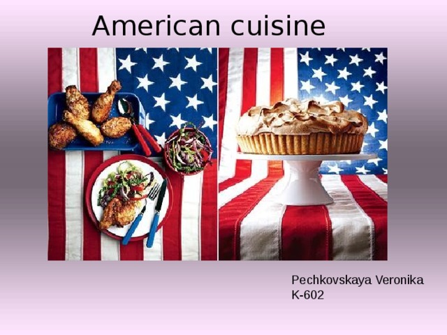 American cuisine Pechkovskaya Veronika K-602 