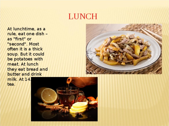 LUNCH At lunchtime, as a rule, eat one dish – as 