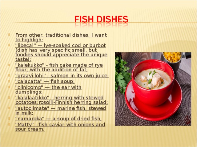  From other, traditional dishes, I want to highligh : 