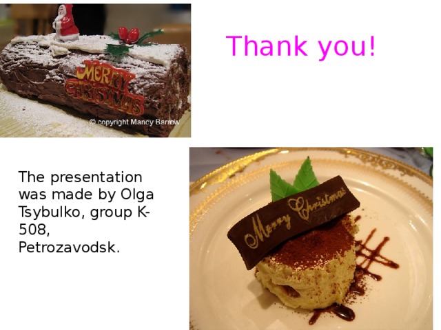 Thank you! The presentation was made by Olga Tsybulko, group K-508, Petrozavodsk. 