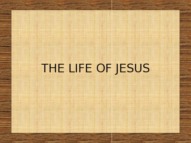 THE LIFE OF JESUS 
