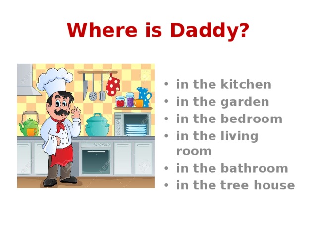 He is. Where is Mummy 2 класс. The is in the Kitchen ответы. Where is Daddy 2 класс. Where is Mummy in the Kitchen.