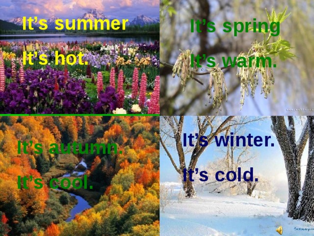 It s summer. In Spring it is. Its Winter and its Cold. Its warm in Spring. Every Winter has its Spring.