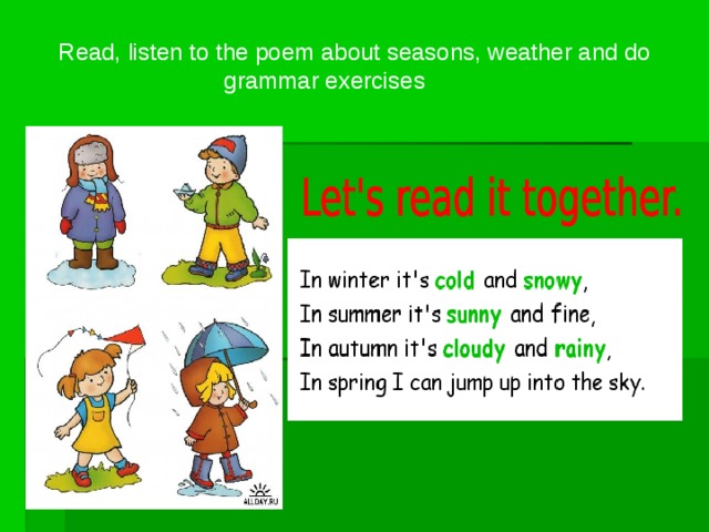 Read, listen to the poem about seasons, weather and do grammar exercises.