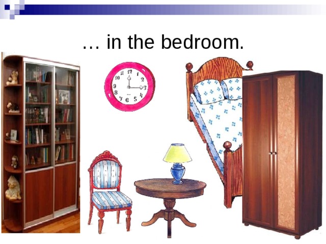 … in the bedroom. 