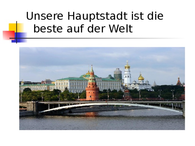 Unsere Hauptstadt ist die beste auf der Welt 