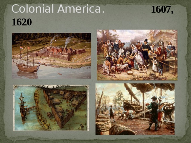Colonial America. 1607, 1620 