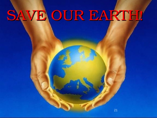 SAVE OUR EARTH !   