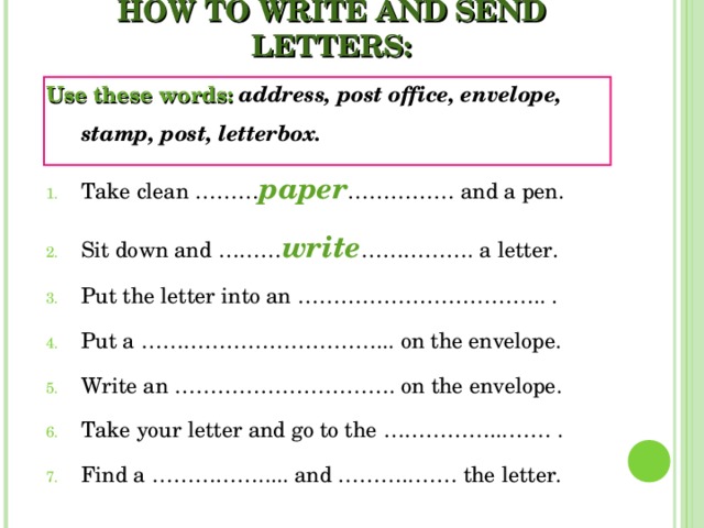 HOW TO WRITE AND SEND LETTERS: Use these words: address, post office, envelope, stamp, post, letterbox.